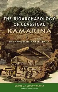 The Bioarchaeology of Classical Kamarina: Life and Death in Greek Sicily