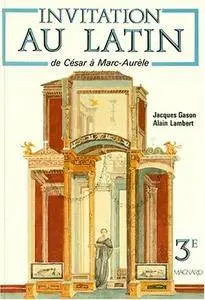 Jacques Gason, Alain Lambert, "Invitation Au Latin: De César César à Marc Aurèle: 3e Et Grands Commençants"