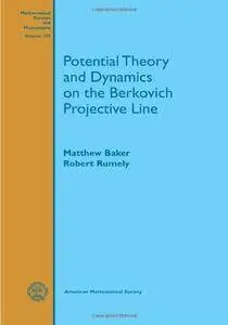Potential Theory and Dynamics on the Berkovich Projective Line (Mathematical Surveys and Monographs)