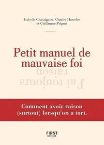 Isabelle Chataignier, Charles Haroche, Guillaume Prigent, "Petit manuel de mauvaise foi"