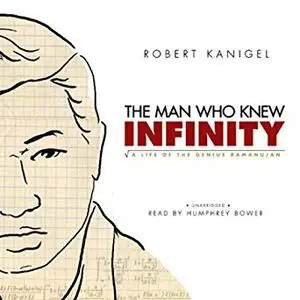The Man Who Knew Infinity: A Life of the Genius Ramanujan [Audiobook]