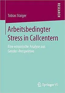 Arbeitsbedingter Stress in Callcentern: Eine empirische Analyse aus Gender-Perspektive