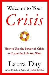 «Welcome to Your Crisis» by Laura Day