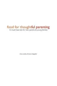 «Food For Thoughtful Parenting» by Nina Psy.D. Coslov, Tara Keppler