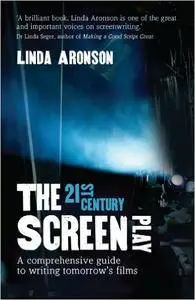 The 21st Century Screenplay: A Comprehensive Guide to Writing Tomorrow's Films (Repost)