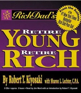 Rich Dad's Retire Young, Retire Rich: How to Get Rich Quickly and Stay Rich Forever! (Audiobook) (Repost)
