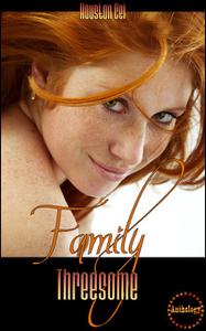 «Family Threesome Anthology» by Houston Cei