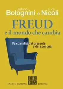 Stefano Bolognini, Luca Nicoli - Freud e il mondo che cambia