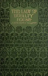 «The Lady of Loyalty House / A Novel» by Justin McCarthy