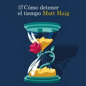«Cómo detener el tiempo» by Matt Haig