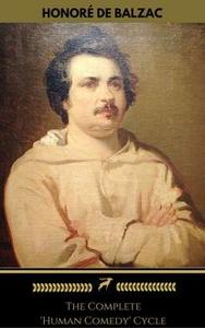 «Honoré de Balzac: The Complete 'Human Comedy' Cycle (100+ Works) (Golden Deer Classics)» by Golden Deer Classics, Honor