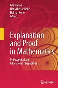 Explanation and Proof in Mathematics: Philosophical and Educational Perspectives