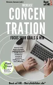 «Increase Concentration Focus Your Goals & Win» by Simone Janson