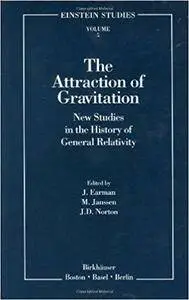 The Attraction of Gravitation: New Studies in the History of General Relativity