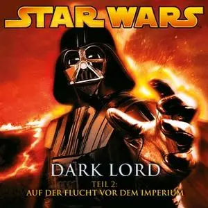 «Star Wars, Dark Lord - Teil 2: Auf der Flucht vor dem Imperium» by James Luceno