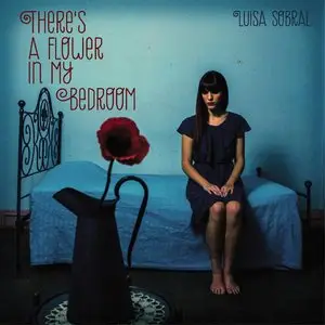 Luisa Sobral - There's A Flower In My Bedroom (2013)