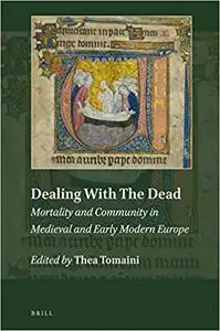 Dealing With the Dead: Mortality and Community in Medieval and Early Modern Europe