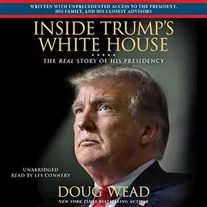 Inside Trump's White House: The Real Story of His Presidency [Audiobook]