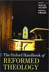 The Oxford Handbook of Reformed Theology