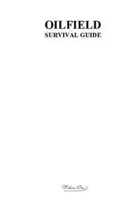 Oilfield Survival Guide, Volume One: For All Oilfield Situations