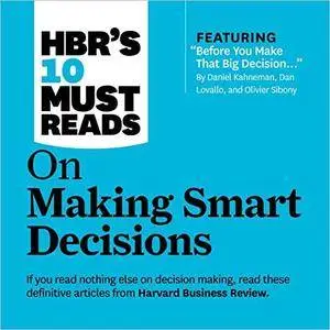 HBR's 10 Must Reads on Making Smart Decisions [Audiobook]