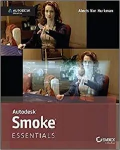 Autodesk Smoke Essentials: Autodesk Official Press