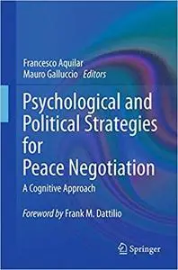 Psychological and Political Strategies for Peace Negotiation: A Cognitive Approach