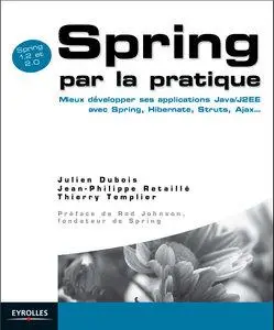 Spring par la pratique: Mieux développer ses applications Java/J2EE avec Spring, Hibernate, Struts, Ajax [Repost]