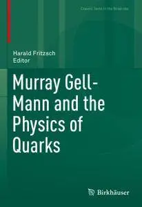 Murray Gell-Mann and the Physics of Quarks (Repost)