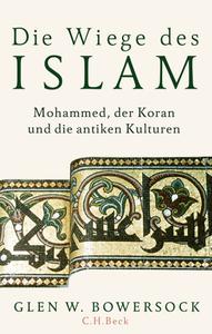 Glen W. Bowersock - Die Wiege des Islam