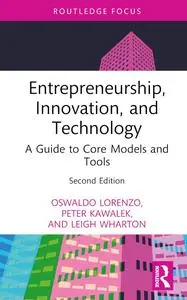 Entrepreneurship, Innovation, and Technology: A Guide to Core Models and Tools, 2nd Edition