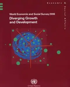 World Economic And Social Survey 2006: Diverging Growth And Development (World Economic and Social Survey)
