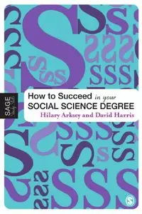 How to Succeed in Your Social Science Degree (Sage Study Skills Series)