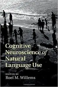 Cognitive Neuroscience of Natural Language Use