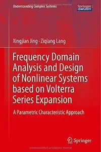 Frequency Domain Analysis and Design of Nonlinear Systems based on Volterra Series Expansion (repost)