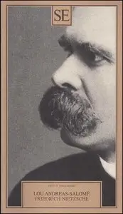 Lou Andreas-Salomé - Friedrich Nietzsche. A cura di Enrico Donaggio e Domenico M. Fazio