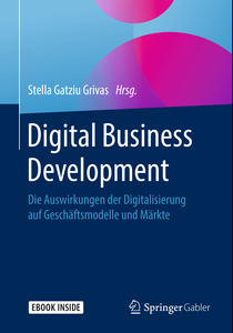 Digital Business Development: Die Auswirkungen der Digitalisierung auf Geschäftsmodelle und Märkte