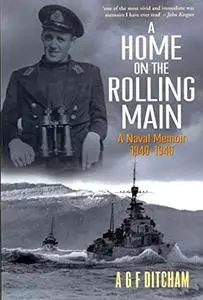 A Home on the Rolling Main: A Naval Memoir 1940–1946