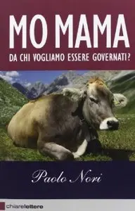 Mo mama. Da chi vogliamo essere governati? di Paolo Nori