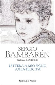 Sergio Bambaren - Lettera a mio figlio sulla felicità
