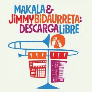 Makala & Jimmy Bidaurreta - Descarga Libre (2019)