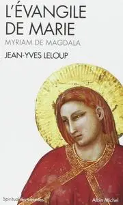 Jean-Yves Leloup, "L'Évangile de Marie : Myriam de Magdala"