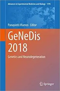 GeNeDis 2018: Genetics and Neurodegeneration (Advances in Experimental Medicine and Biology