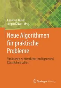 Neue Algorithmen für praktische Probleme: Variationen zu Künstlicher Intelligenz und Künstlichem Leben (Repost)