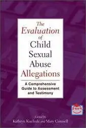 The Evaluation of Child Sexual Abuse Allegations: A Comprehensive Guide to Assessment and Testimony