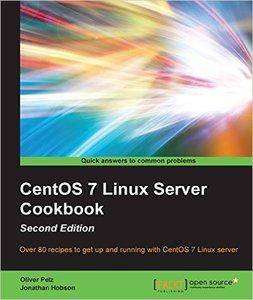 CentOS 7 Linux Server Cookbook - Second Edition [repost]