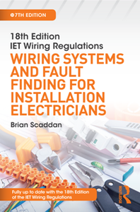 18th Edition IET Wiring Regulations: Wiring Systems and Fault Finding for Installation Electricians, 7th Edition