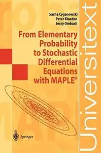 From Elementary Probability to Stochastic Differential Equations with MAPLE