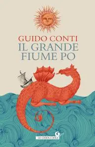 Guido Conti - Il grande fiume Po