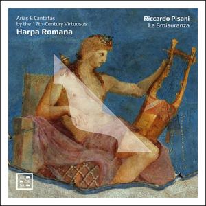 Riccardo Pisani & La Smisuranza - Harpa Romana. Arias & Cantatas by the 17th-Century Virtuosos (2024) [Digital Download 24/96]